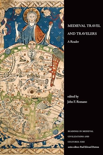Medieval Travel and Travelers: A Reader (Readings in Medieval Civilizations and Cultures, 22)