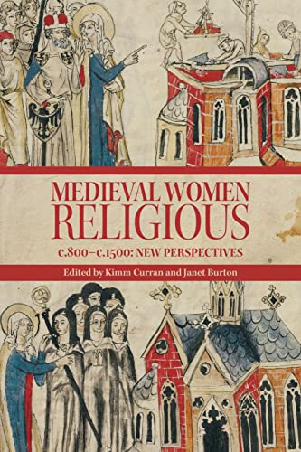 Medieval Women Religious, C. 800-c. 1500: New Perspectives (Studies in the History of Medieval Religion, 52) von Boydell & Brewer