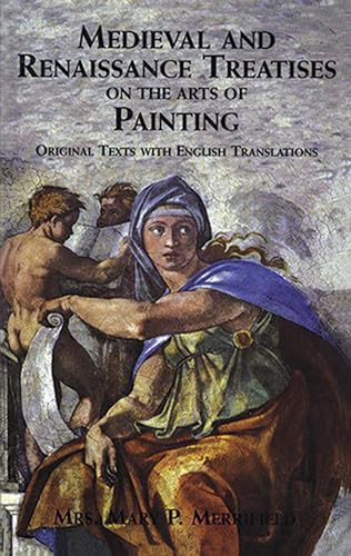 Medieval and Renaissance Treatises on the Arts of Painting: Original Texts with English Translations (History of Art) (Dover Fine Art, History of Art) von Dover Publications