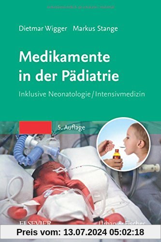 Medikamente in der Pädiatrie: Inklusive Neonatologie/ Intensivmedizin