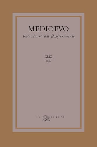 Medioevo. Rivista di storia della filosofia medievale. Ediz. italiana, inglese e francese. Actio. Il concetto di azione nel pensiero dei maestri delle Arti di Parigi nel XIII secolo (2024) (Vol. 49) von Il Poligrafo