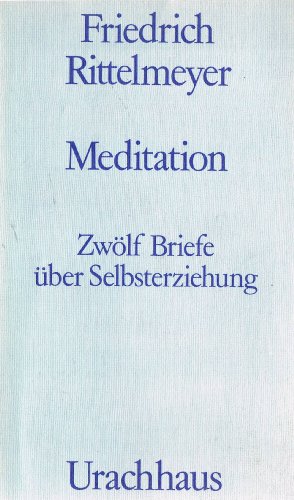 Meditation : 12 Briefe über Selbsterziehung. von Urachhaus,