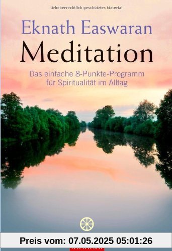 Meditation -: Das einfache 8-Punkte-Programm für Spiritualität im Alltag