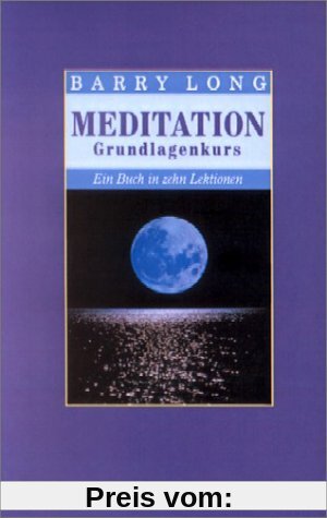 Meditation Grundlagenkurs: Ein Buch in zehn Lektionen