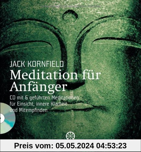 Meditation für Anfänger: Inklusive einer CD mit sechs geführten Meditationen für Einsicht, innere Klarheit und Mitempfinden