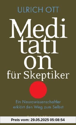 Meditation für Skeptiker: Ein Neurowissenschaftler erklärt den Weg zum Selbst