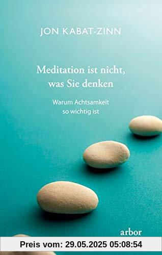 Meditation ist nicht, was Sie denken: Warum Achtsamkeit so wichtig ist Meditation ist nicht, was Sie denken: Warum Achtsamkeit so wichtig ist
