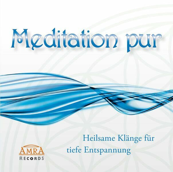Meditation pur. Heilsame Klänge für tiefe Entspannung (Heilsame Klänge zur Stärkung der Selbst...