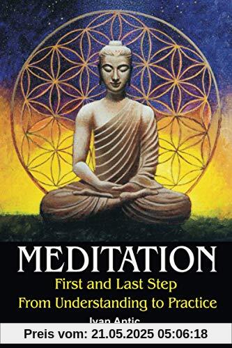 Meditation: First and Last Step - From Understanding to Practice Meditation: First and Last Step - From Understanding to Practice