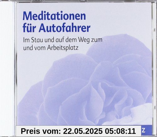 Meditationen für Autofahrer - Meditations-CD: Im Stau und auf dem Weg zum und vom Arbeitsplatz
