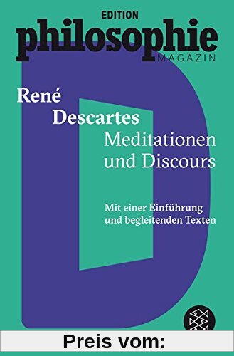 Meditationen und Discours: (Mit Begleittexten vom Philosophie Magazin)