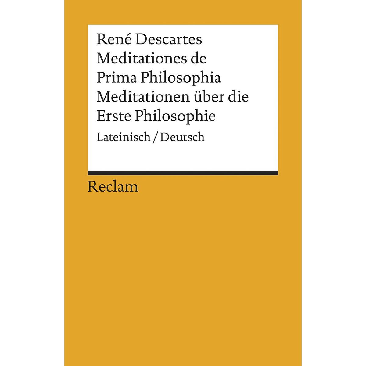 Meditationes de Prima Philosophia / Meditationen über die Erste Philosophie Meditationes de Prima Philosophia / Meditationen über die Erste Philosophie von Reclam Philipp Jun.