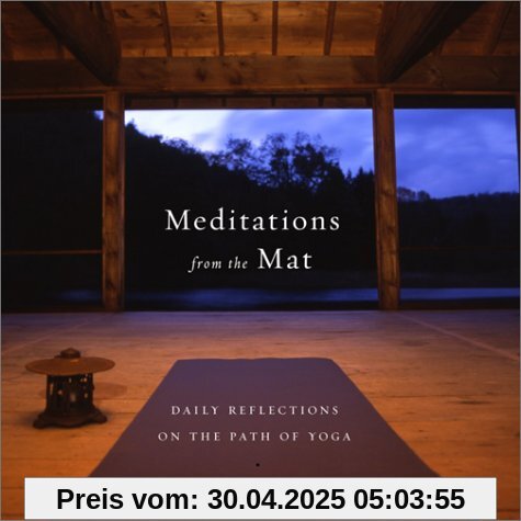 Meditations from the Mat: Daily Reflections on the Path of Yoga: A Daily Guide for the Practice of Yoga