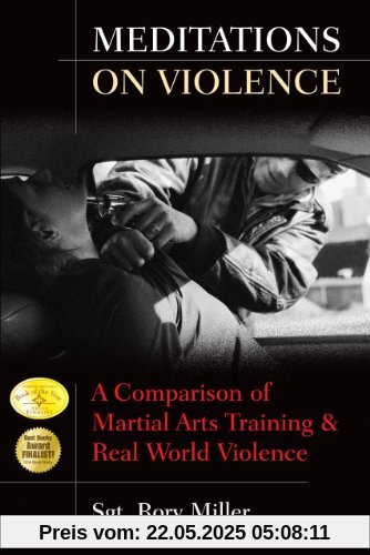 Meditations on Violence: A Comparison of Martial Arts Training and Real World Violence
