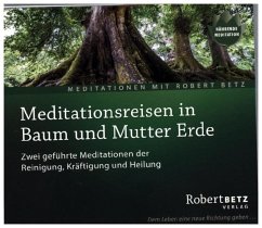 Meditationsreise in Baum und Mutter Erde von Robert Betz Verlag