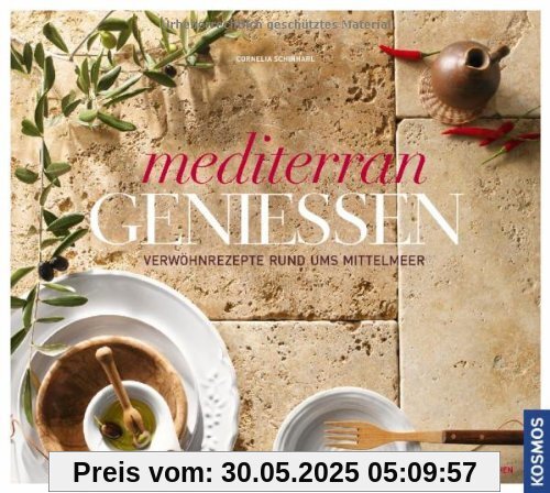 Mediterran genießen: Verwöhnrezepte rund ums Mittelmeer