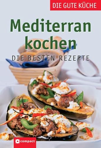 Mediterran kochen: Die besten Rezepte (Die gute Küche) von Circon Verlag GmbH