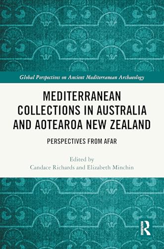 Mediterranean Collections in Australia and Aotearoa New Zealand: Perspectives from Afar (Global Perspectives on Ancient Mediterranean Archaeology) von Routledge