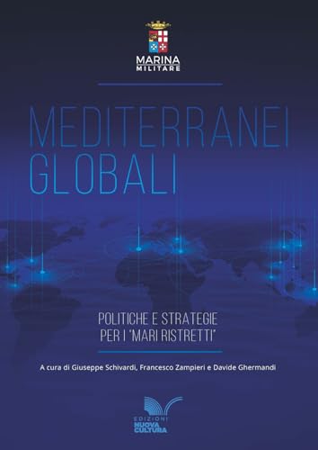 Mediterranei globali. Politiche e strategie per i «mari ristretti» von Nuova Cultura