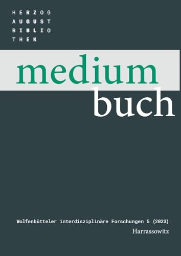 Medium Buch 5 (2023). Inkunabelforschung für morgen - Wege, Ziele, Perspektiven: Tagung des Wolfenbütteler Arbeitskreises für Bibliotheks-, Buch- und ... herausgegeben von Ute Schneider) von Harrassowitz Verlag