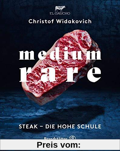 Medium Rare: Steak - die hohe Schule