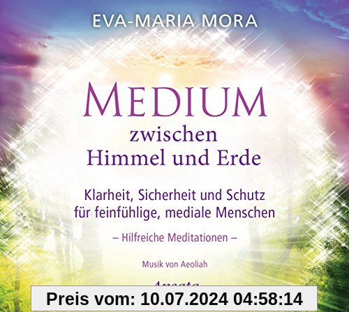 Medium zwischen Himmel und Erde (CD): Klarheit, Sicherheit und Schutz für feinfühlige, mediale Menschen. Hilfreiche Meditationen. Musik von Aeoliah