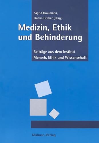 Medizin, Ethik und Behinderung: Beiträge aus dem Institut Mensch, Ethik und Wissenschaft (IMEW) von Mabuse-Verlag GmbH