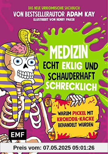 Medizin – Echt eklig und schauderhaft schrecklich – Warum Pickel mit Krokodil-Kacke behandelt wurden: Das neue urkomische Sachbuch von Bestsellerautor ... von Henry Parker – Für Kinder ab 10 Jahren Medizin – Echt eklig und schauderhaft schrecklich – Warum Pickel mit Krokodil-Kacke behandelt wurden: Das neue urkomische Sachbuch von Bestsellerautor ... von Henry Parker – Für Kinder ab 10 Jahren