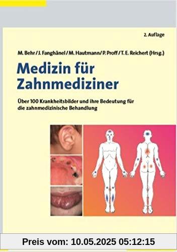 Medizin für Zahnmediziner: Über 100 Krankheitsbilder und ihre Bedeutung für die zahnmedizinische Behandlung