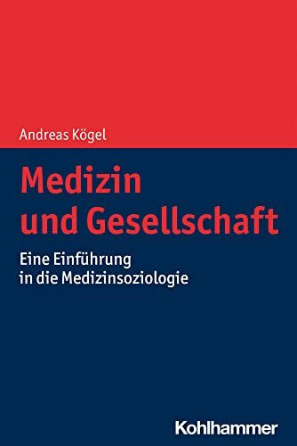 Medizin und Gesellschaft: Eine Einf�hrung in die Medizinsoziologie Medizin und Gesellschaft: Eine Einf�hrung in die Medizinsoziologie