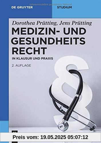 Medizin- und Gesundheitsrecht: Ein am Fall orientiertes Lehrbuch für Studium und Einstieg in die Praxis (De Gruyter Studium)