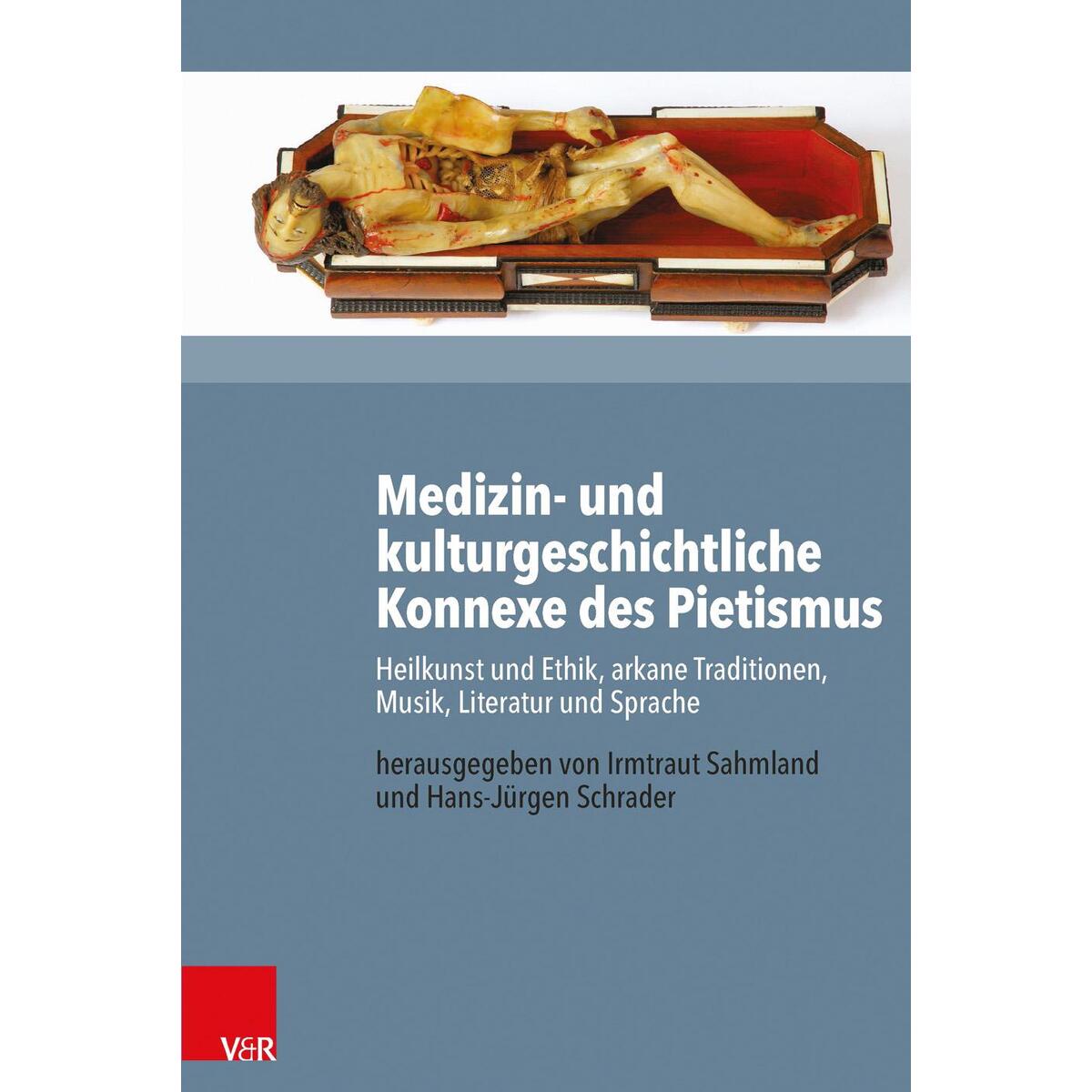 Medizin- und kulturgeschichtliche Konnexe des Pietismus Medizin- und kulturgeschichtliche Konnexe des Pietismus von Vandenhoeck + Ruprecht