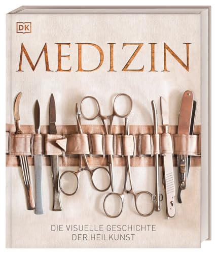 Medizin: Die visuelle Geschichte der Heilkunst Medizin: Die visuelle Geschichte der Heilkunst