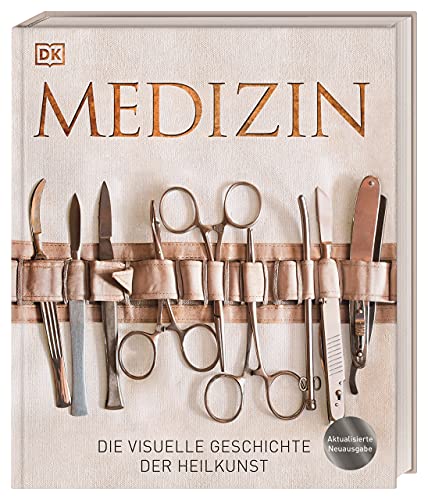 Medizin: Die visuelle Geschichte der Heilkunst Medizin: Die visuelle Geschichte der Heilkunst