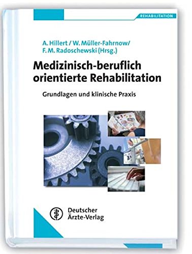 Medizinisch-beruflich orientierte Rehabilitation: Grundlagen und klinische Praxis Medizinisch-beruflich orientierte Rehabilitation: Grundlagen und klinische Praxis von Deutscher Ärzteverlag