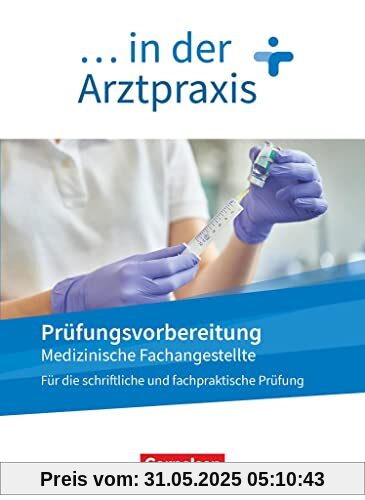 Medizinische Fachangestellte/... in der Arztpraxis - Neue Ausgabe - 1.-3. Ausbildungsjahr: Prüfungsvorbereitung - Arbeitsbuch