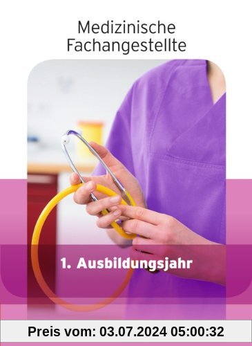 Medizinische Fachangestellte - Neubearbeitung 2013: 1. Ausbildungsjahr - Jahrgangsband: Schülerbuch