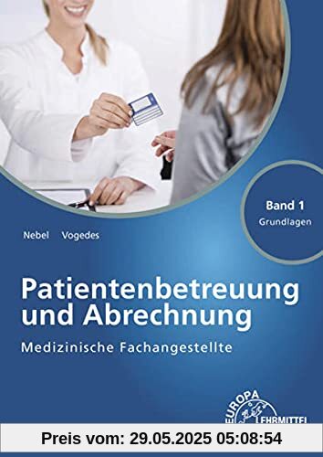 Medizinische Fachangestellte Patientenbetreuung und Abrechnung: Band 1 - Grundlagen