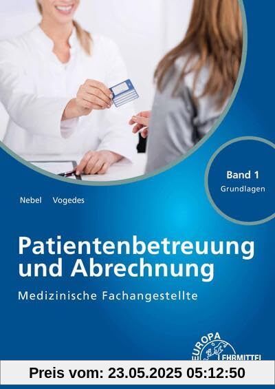 Medizinische Fachangestellte Patientenbetreuung und Abrechnung: Band 1 - Grundlagen