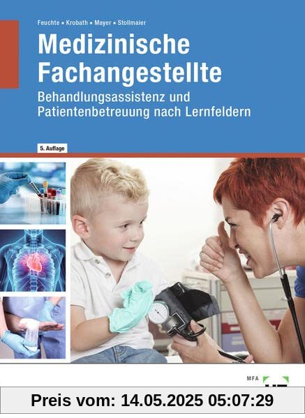 Medizinische Fachangestellte: Behandlungsassistenz und Patientenbetreuung nach Lernfeldern Medizinische Fachangestellte: Behandlungsassistenz und Patientenbetreuung nach Lernfeldern