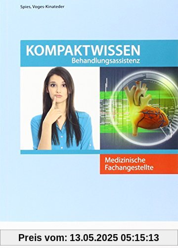 Medizinische Fachangestellte: Kompaktwissen Behandlungsassistenz Medizinische Fachangestellte: Kompaktwissen Behandlungsassistenz