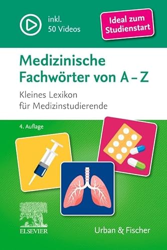 Medizinische Fachwörter von A-Z: Kleines Lexikon für Medizinstudierende, ideal zum Studienstart und Vorbereitung auf Medizinertests (inkl. 50 Videos) von Urban & Fischer Verlag/Elsevier GmbH