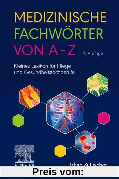 Medizinische Fachwörter von A-Z: Kleines Lexikon für Pflege- und Gesundheitsfachberufe