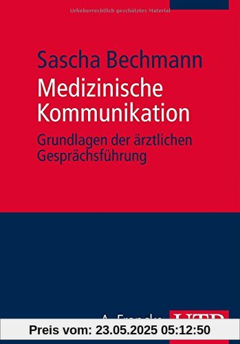 Medizinische Kommunikation: Grundlagen der ärztlichen Gesprächsführung