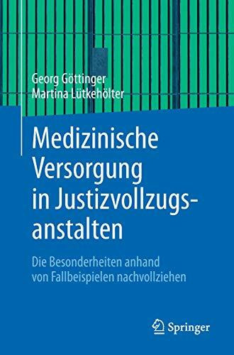 Medizinische Versorgung in Justizvollzugsanstalten: Die Besonderheiten anhand von Fallbeispiel...