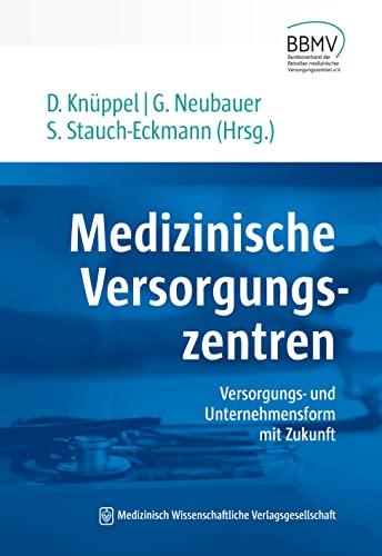 Medizinische Versorgungszentren: Versorgungs- und Unternehmensform mit Zukunft