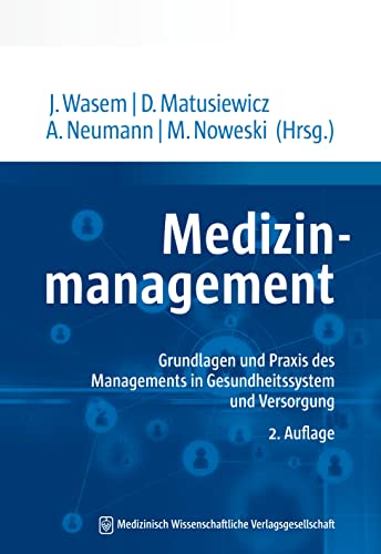 Medizinmanagement: Grundlagen und Praxis des Managements in Gesundheitssystem und Versorgung Medizinmanagement: Grundlagen und Praxis des Managements in Gesundheitssystem und Versorgung von MWV Medizinisch Wiss. Ver