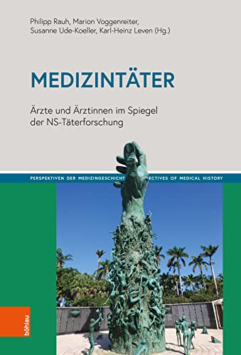 Medizintäter: Ärzte und Ärztinnen im Spiegel der NS-Täterforschung (Perspektiven der Medizingeschichte | Perspectives of Medical History)