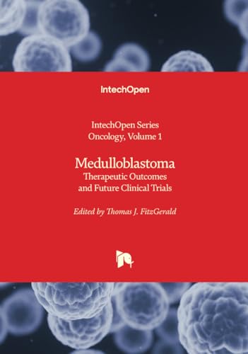 Medulloblastoma - Therapeutic Outcomes and Future Clinical Trials (Oncology, Band 1) von IntechOpen