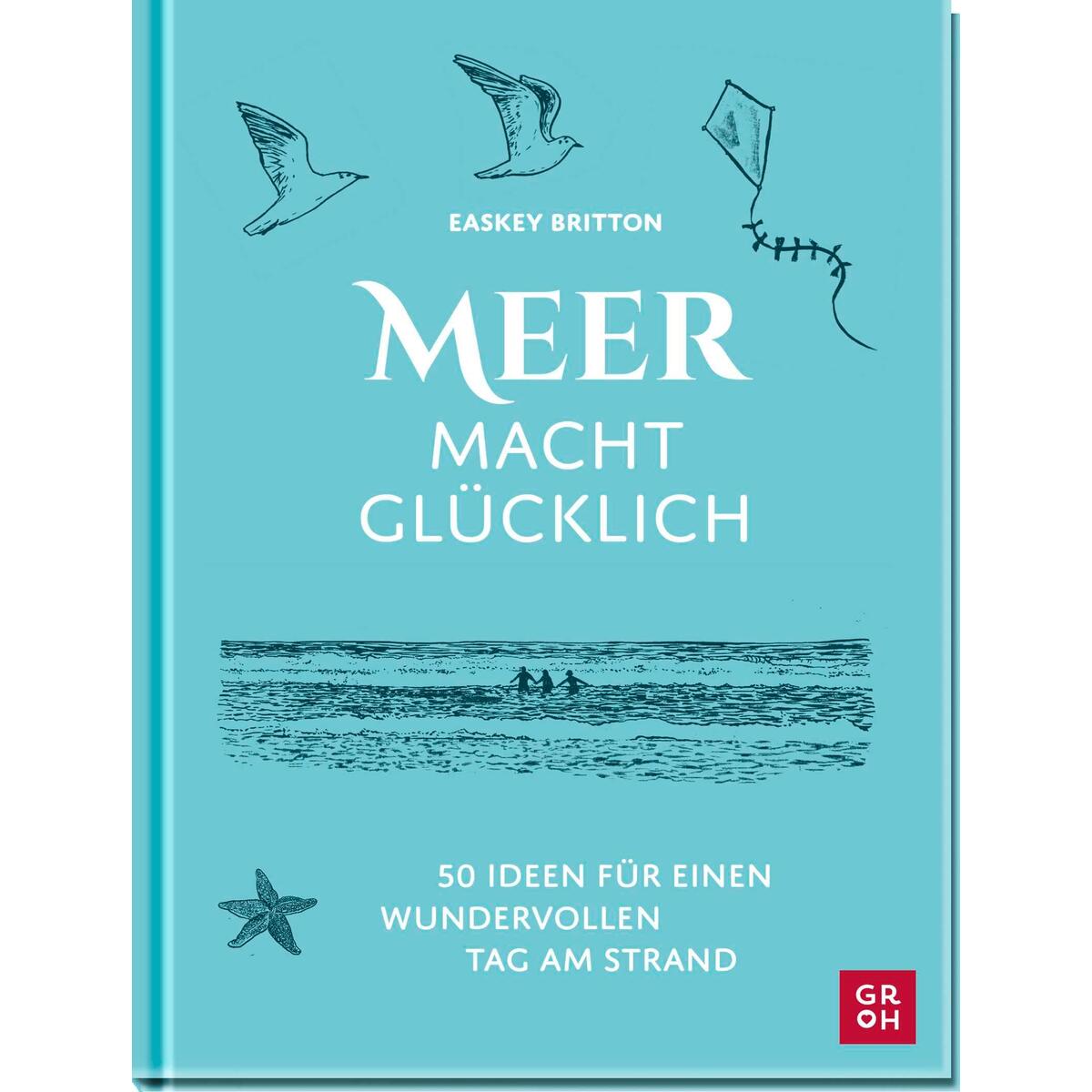 Meer macht glücklich Meer macht glücklich von Groh Verlag